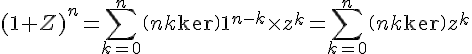 4$(1+Z)^n = \sum_{k=0}^n \(n\\k\) 1^{n-k} \times z^k = \sum_{k=0}^n \(n\\k\)z^{k} 